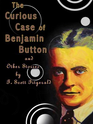 cover image of The Curious Case of Benjamin Button and Other Stories by F. Scott Fitzgerald